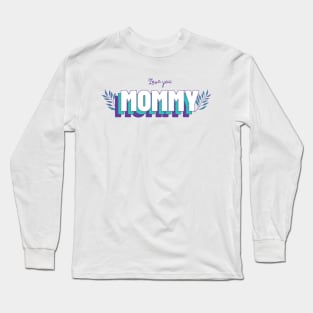 Love You Mommy Mom Mother Momma Mothers day Best Mom Long Sleeve T-Shirt